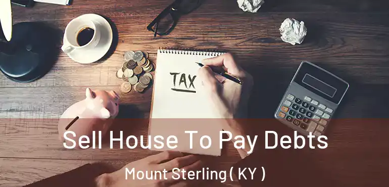  Sell House To Pay Debts Mount Sterling ( KY )