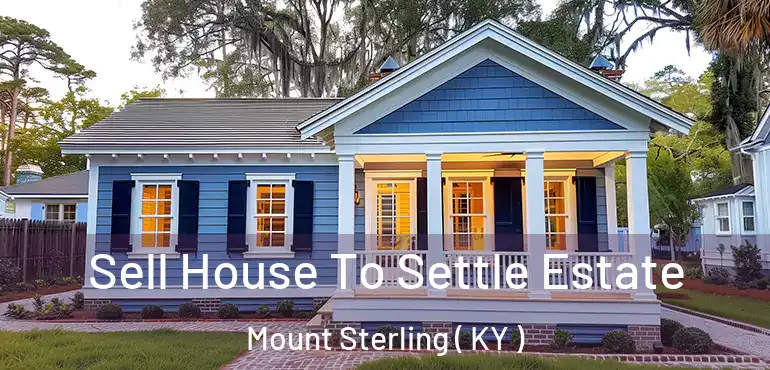  Sell House To Settle Estate Mount Sterling ( KY )