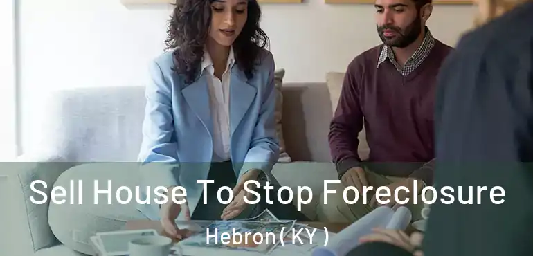  Sell House To Stop Foreclosure Hebron ( KY )