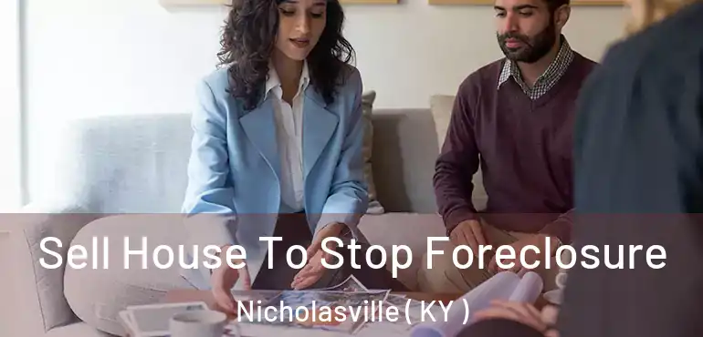  Sell House To Stop Foreclosure Nicholasville ( KY )