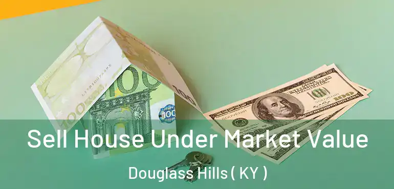  Sell House Under Market Value Douglass Hills ( KY )