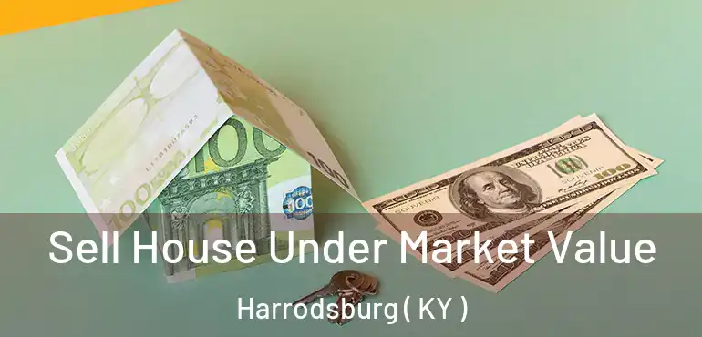  Sell House Under Market Value Harrodsburg ( KY )