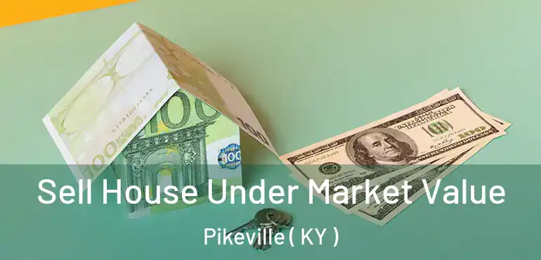  Sell House Under Market Value Pikeville ( KY )