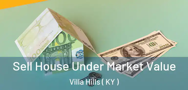  Sell House Under Market Value Villa Hills ( KY )