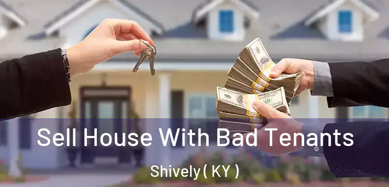  Sell House With Bad Tenants Shively ( KY )