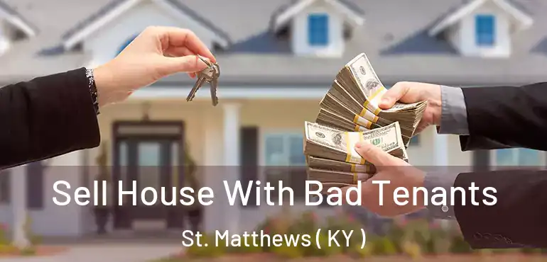  Sell House With Bad Tenants St. Matthews ( KY )