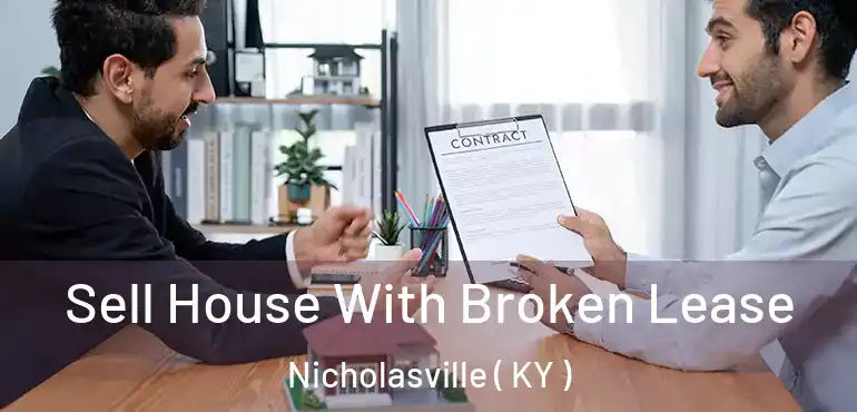  Sell House With Broken Lease Nicholasville ( KY )