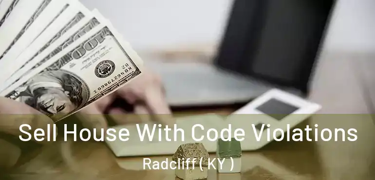  Sell House With Code Violations Radcliff ( KY )