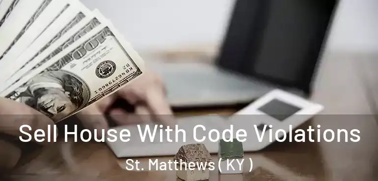  Sell House With Code Violations St. Matthews ( KY )