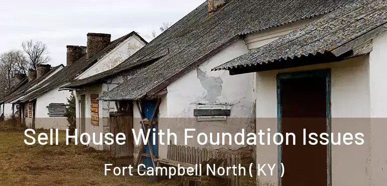  Sell House With Foundation Issues Fort Campbell North ( KY )