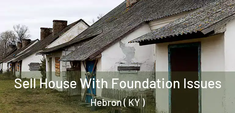  Sell House With Foundation Issues Hebron ( KY )