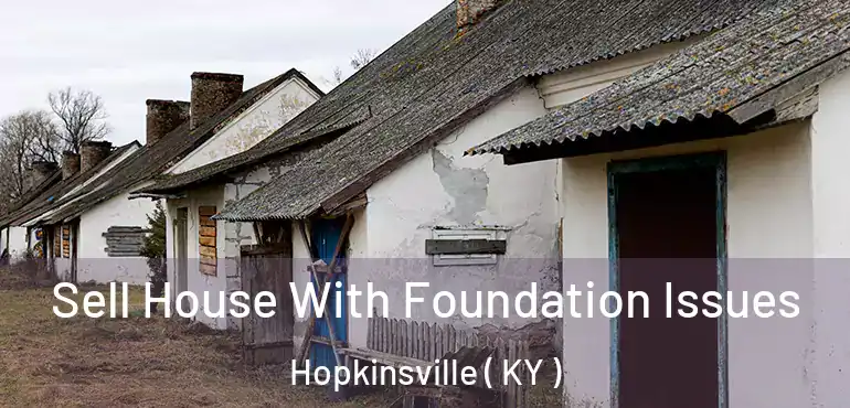  Sell House With Foundation Issues Hopkinsville ( KY )