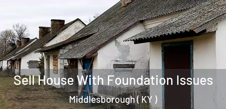  Sell House With Foundation Issues Middlesborough ( KY )