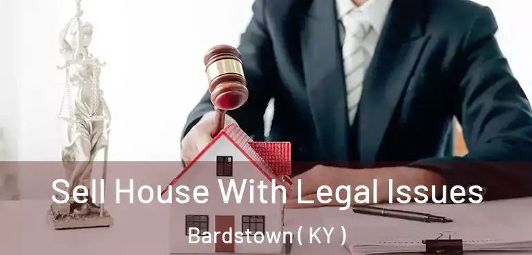  Sell House With Legal Issues Bardstown ( KY )