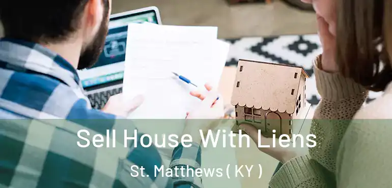  Sell House With Liens St. Matthews ( KY )