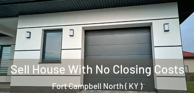  Sell House With No Closing Costs Fort Campbell North ( KY )
