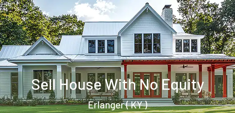  Sell House With No Equity Erlanger ( KY )