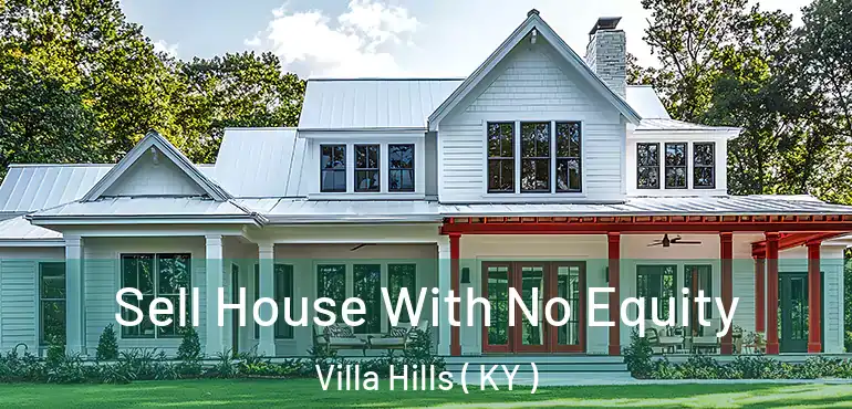  Sell House With No Equity Villa Hills ( KY )
