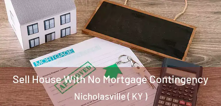  Sell House With No Mortgage Contingency Nicholasville ( KY )