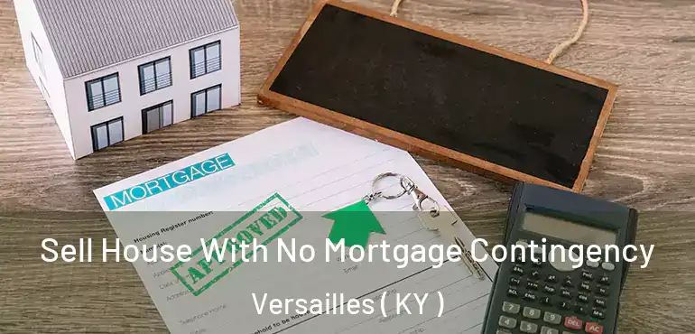  Sell House With No Mortgage Contingency Versailles ( KY )