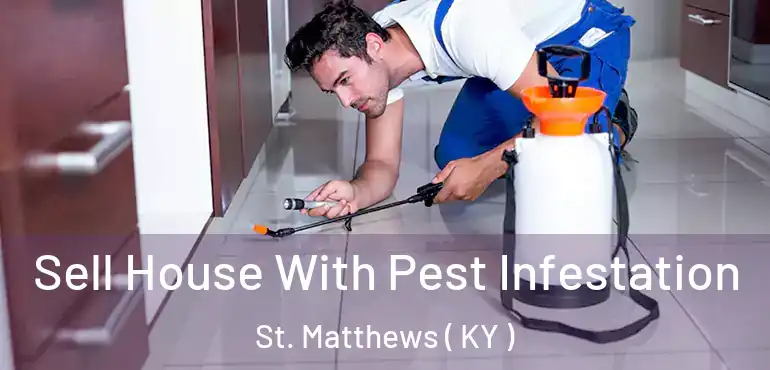  Sell House With Pest Infestation St. Matthews ( KY )