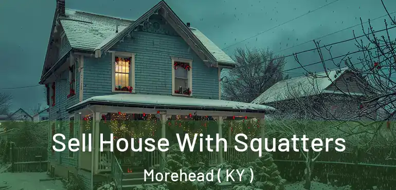  Sell House With Squatters Morehead ( KY )