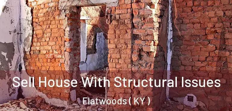  Sell House With Structural Issues Flatwoods ( KY )