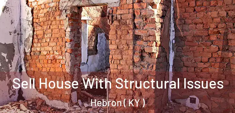  Sell House With Structural Issues Hebron ( KY )