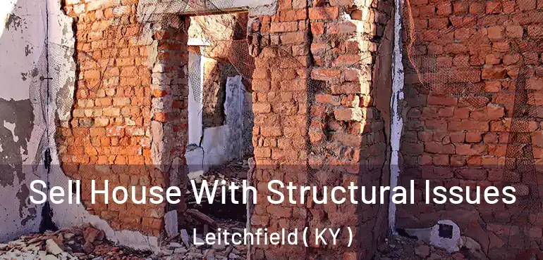  Sell House With Structural Issues Leitchfield ( KY )