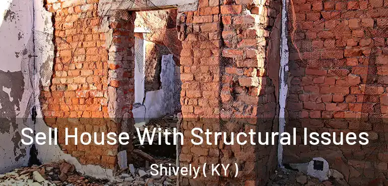  Sell House With Structural Issues Shively ( KY )