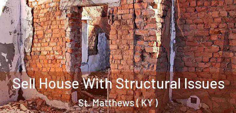  Sell House With Structural Issues St. Matthews ( KY )