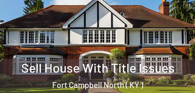  Sell House With Title Issues Fort Campbell North ( KY )