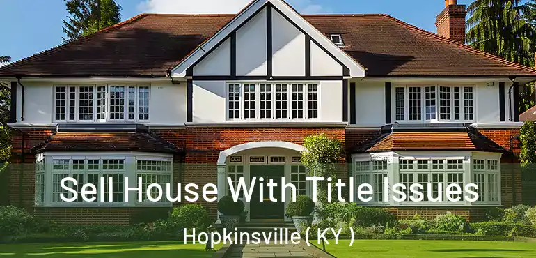  Sell House With Title Issues Hopkinsville ( KY )