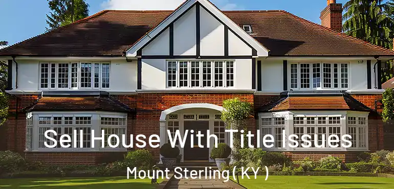  Sell House With Title Issues Mount Sterling ( KY )