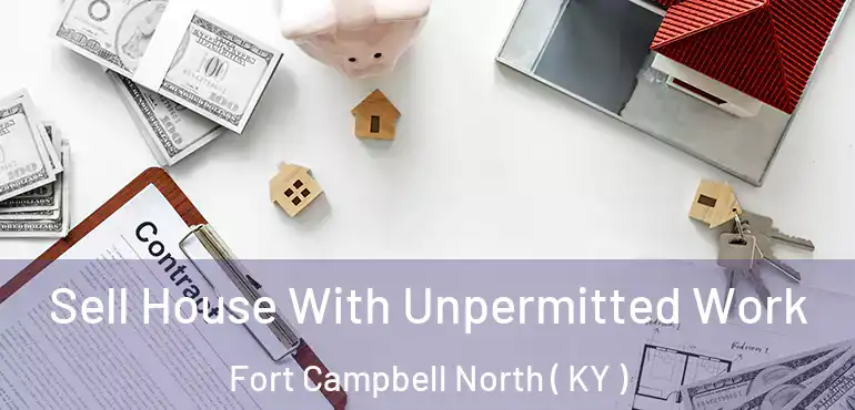  Sell House With Unpermitted Work Fort Campbell North ( KY )