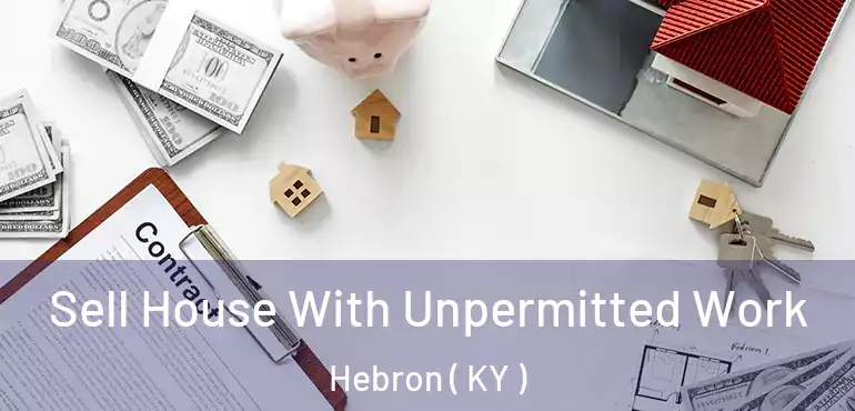  Sell House With Unpermitted Work Hebron ( KY )