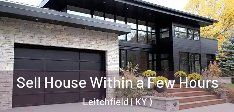  Sell House Within a Few Hours Leitchfield ( KY )
