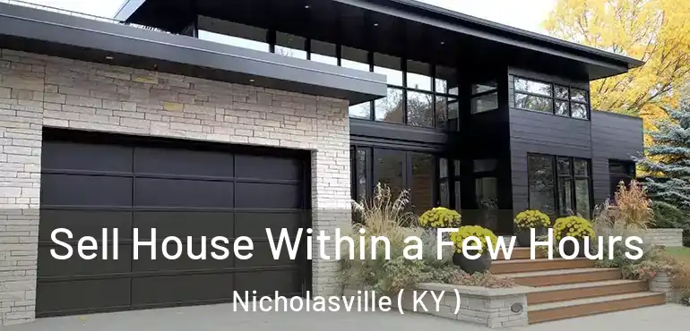  Sell House Within a Few Hours Nicholasville ( KY )