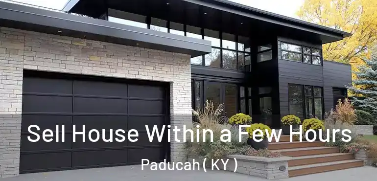  Sell House Within a Few Hours Paducah ( KY )