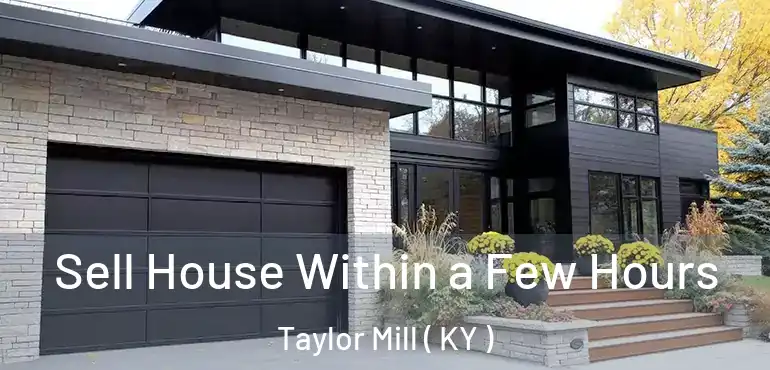  Sell House Within a Few Hours Taylor Mill ( KY )