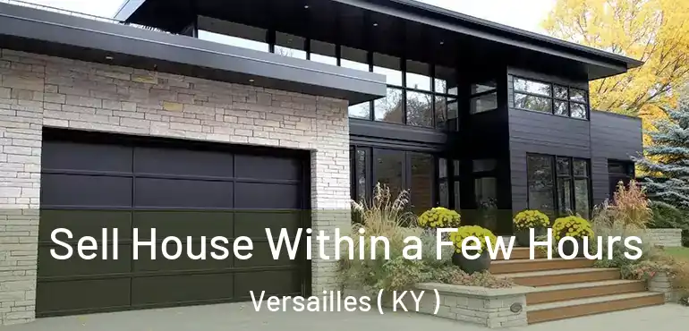  Sell House Within a Few Hours Versailles ( KY )