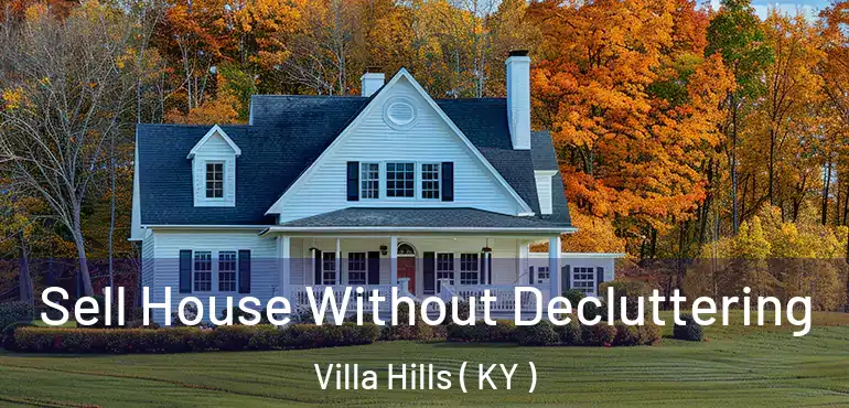  Sell House Without Decluttering Villa Hills ( KY )