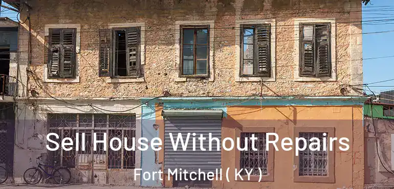  Sell House Without Repairs Fort Mitchell ( KY )