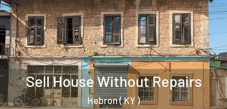 Sell House Without Repairs Hebron ( KY )