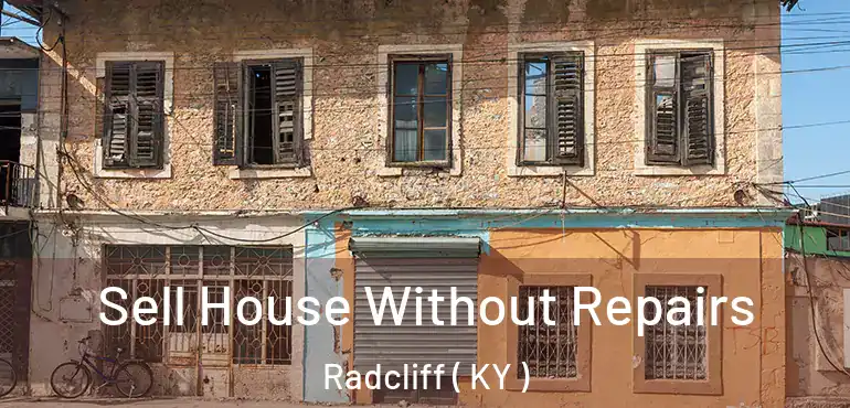  Sell House Without Repairs Radcliff ( KY )