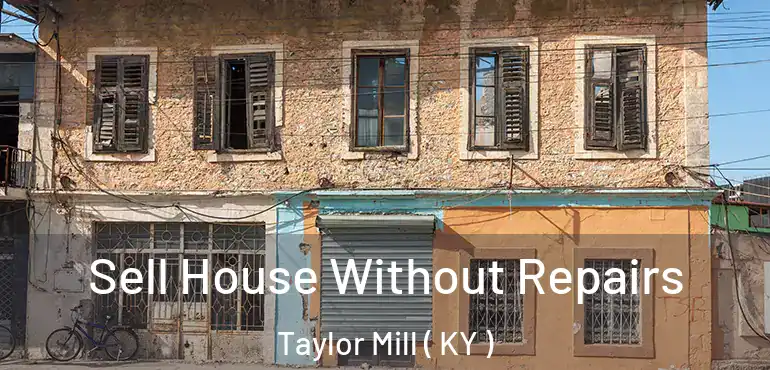  Sell House Without Repairs Taylor Mill ( KY )