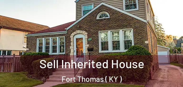  Sell Inherited House Fort Thomas ( KY )