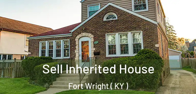  Sell Inherited House Fort Wright ( KY )