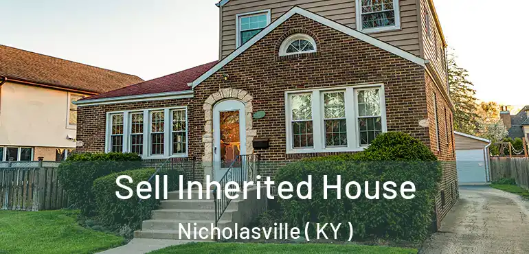  Sell Inherited House Nicholasville ( KY )