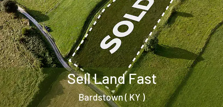  Sell Land Fast Bardstown ( KY )